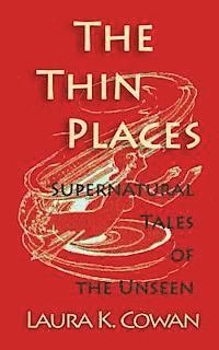 The Thin Places: Supernatural Tales of the Unseen 1