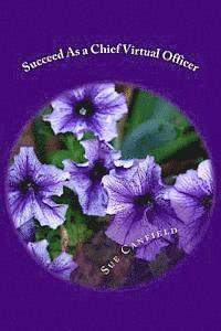 Succeed As a Chief Virtual Officer: Setting Up a Successful Virtual Assistant Business 1