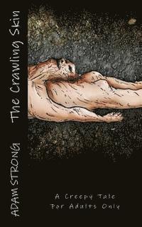 bokomslag The Crawling Skin: A Creepy Tale For Adults Only