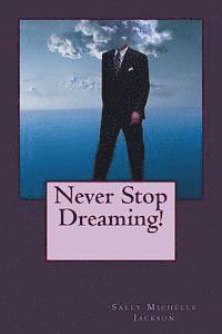 Never Stop Dreaming 1