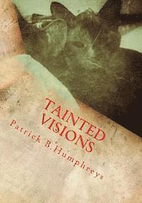 bokomslag tainted visions: a personal visual manuscript with a few written clues to its meaning