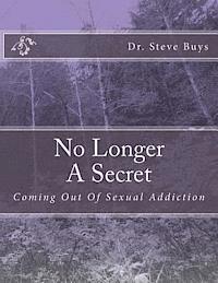 bokomslag No Longer A Secret: Coming Out Of Sexual Addiction