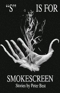 bokomslag "S" is for Smokescreen: Stories by Peter Best