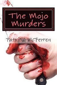 Patricia a. McFerren - The Mojo Murders: A Lt. Guy LeBlanc mystery, Häftad