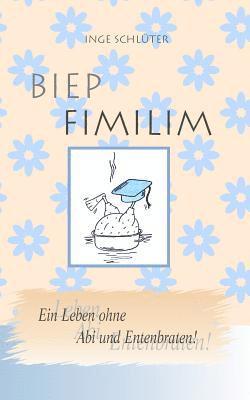 bokomslag BIEP FIMILIM - Ein Leben ohne Abi und Entenbraten