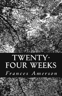 Twenty-Four Weeks: A story of love and loss 1