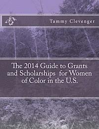 bokomslag The 2014 Guide to Grants and Scholarships for Women of Color in the U.S.