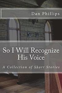 So I Will Recognize His Voice: Short Stories 1