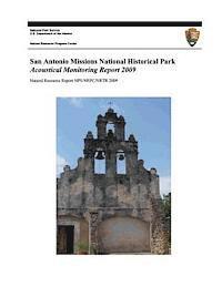 bokomslag San Antonio Missions National Historical Park: Acoustical Monitoring Report 2009