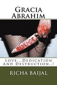 Gracia Abrahim: Love...Dedication And Destruction..! 1