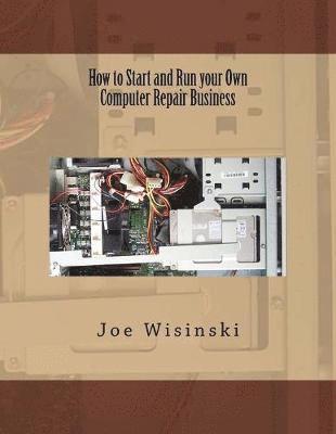 bokomslag How to Start and Run your Own Computer Repair Business