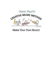 David Paul - Creative Music Method: Make Your Own Music, Häftad