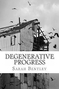 Sarah Bentley - Degenerative Progress, Häftad