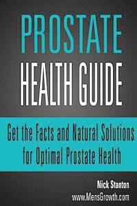 bokomslag Prostate Health Guide: Get the Facts and Natural Solutions for Optimal Prostate