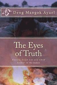 bokomslag The Eyes of Truth: Slavery, Street Life and Child Soldier in the Sudan