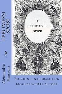 bokomslag I Promessi Sposi: Edizione integrale con biografia dell'autore