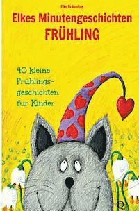 bokomslag Elkes Minutengeschichten - Frühling: 40 kurze Märchen und Geschichten für Kinder