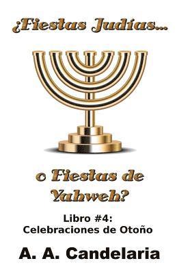 ¿Fiestas Judías o Fiestas de Yahweh? Libro 4: Celebraciones de Otoño 1