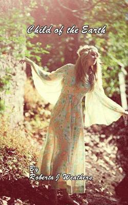 Roberta J. Weathers - Child of the Earth, Häftad