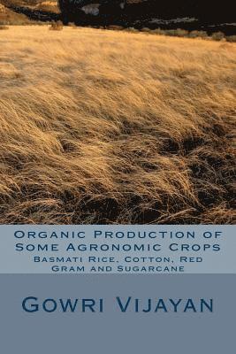 bokomslag Organic Production of Some Agronomic Crops: Basmati Rice, Cotton, Red Gram, and Sugarcane