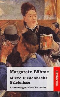 Mieze Biedenbachs Erlebnisse: Erinnerungen einer Kellnerin