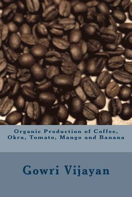 bokomslag Organic Production of Coffee, Okra, Tomato, Mango and Banana