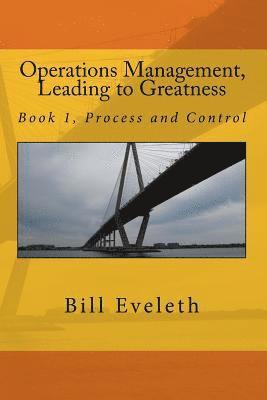 bokomslag Operations Management, Leading to Greatness: Book 1, Process and Control