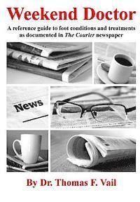 Thomas F. Vail - Weekend Doctor: A reference guide to foot conditions and treatments as documented in The Courier newspaper, Häftad
