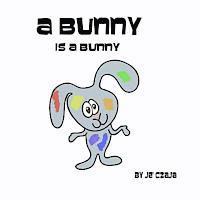 A Bunny is a Bunny 1