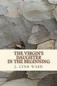 bokomslag The Virgin's Daughter: In The Beginning