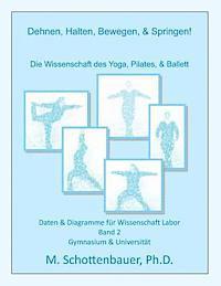 bokomslag Dehnen, Halten, Bewegen, & Springen! Die Wissenschaft des Yoga, Pilates, & Ballett: Daten & Diagramme für Wissenschaft Labor: Band 2