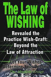 bokomslag The Law of Wishing: Revealed the Practice Wish-Craft: Beyond the Law of Attraction Let Your Wishes Determine Your Destiny