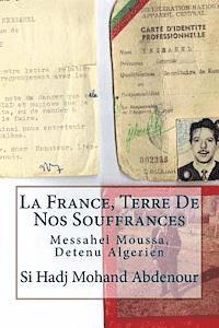 bokomslag La France, Terre De Nos Souffrances: Messahel Moussa, Detenu Algerien