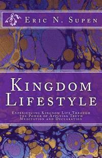 bokomslag Kingdom Lifestyle: Experiencing Kingdom Life Through the Power of Applying Truth, Meditation and Declaration