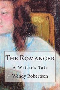 bokomslag The Romancer: A Practical Guide to Writing Fiction