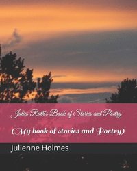 bokomslag Julies Ruth's Book of Stories and Poetry