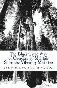 bokomslag The Edgar Cayce Way of Overcoming Multiple Sclerosis: Vibratory Medicine