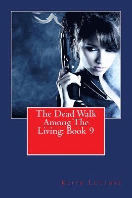 bokomslag The Dead Walk Among The Living: Book 9