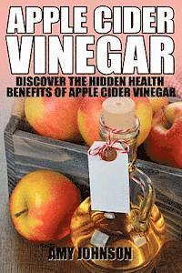 bokomslag Apple Cider Vinegar: Discover the Hidden Health Benefits of Apple Cider Vinegar