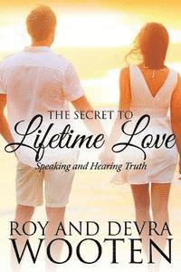 bokomslag The Secret to Lifetime Love: Speaking and Hearing Truth