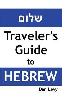 bokomslag Traveler's Guide to Hebrew: A quick start guide for conversing in Hebrew