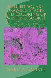 bokomslag Angled Square Drawing Stacks and Coloring or Painting Book II: Dedicated to God and Miss Hollinger English Literature Teacher