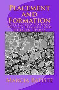 bokomslag Placement and Formation: Dedicated to God Thelma Deamer and Herman Spikes