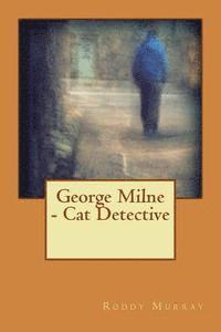 bokomslag George Milne - Cat Detective