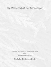 M. Schottenbauer - Die Wissenschaft der Schneesport: Band 1: Daten & Diagramme für Wissenschaft Labor, Häftad