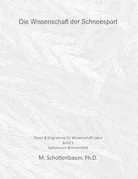 Die Wissenschaft der Schneesport: Band 1: Daten & Diagramme für Wissenschaft Labor 1