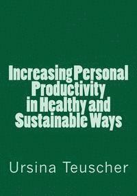 Increasing Personal Productivity in Healthy and Sustainable Ways