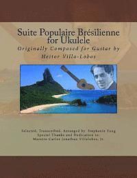 bokomslag Suite Populaire Brésilienne for Ukulele: Originally composed by Heitor Villa-Lobos for Guitar