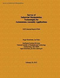 Survey of Industrial Manipulation Technologies for Autonomous Assembly Applications 1