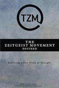 bokomslag The Zeitgeist Movement Defined: Realizing a New Train of Thought